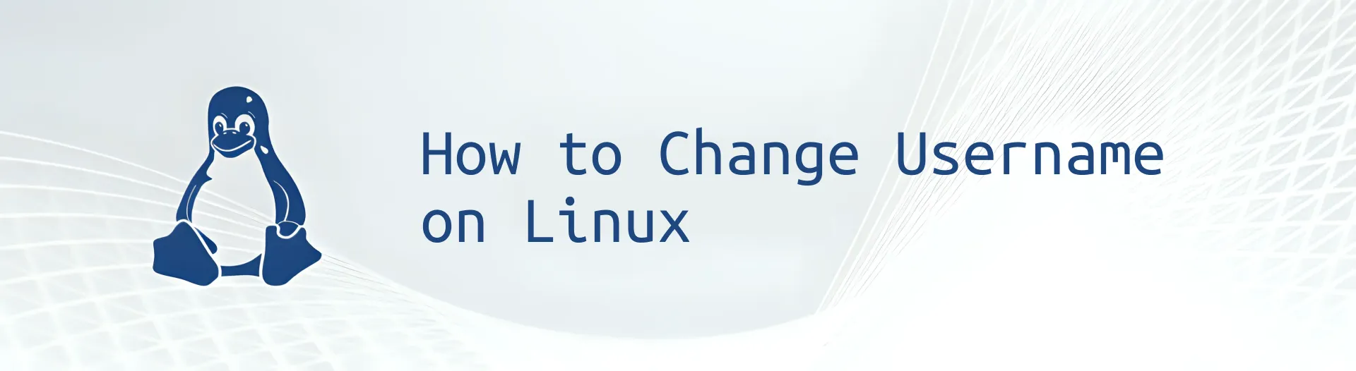 Cover image with Linux logo and the caption is "How to Change Username on Linux"